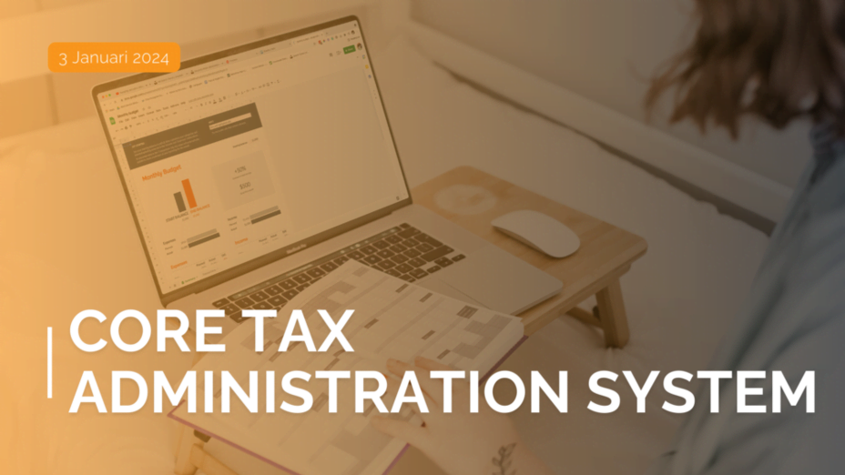 Core Tax Administration System: Fondasi Terintegrasi dalam Transformasi Administrasi Perpajakan