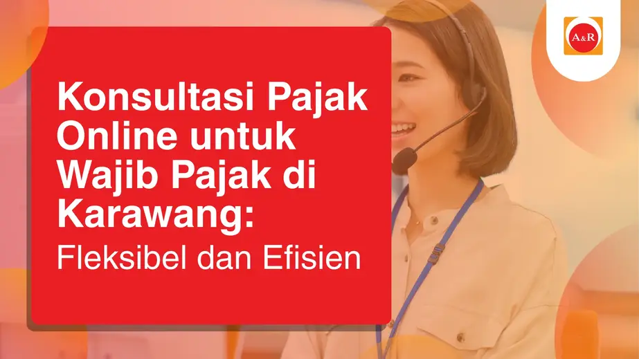 Konsultasi Pajak Online untuk Wajib Pajak di Karawang: Fleksibel dan Efisien