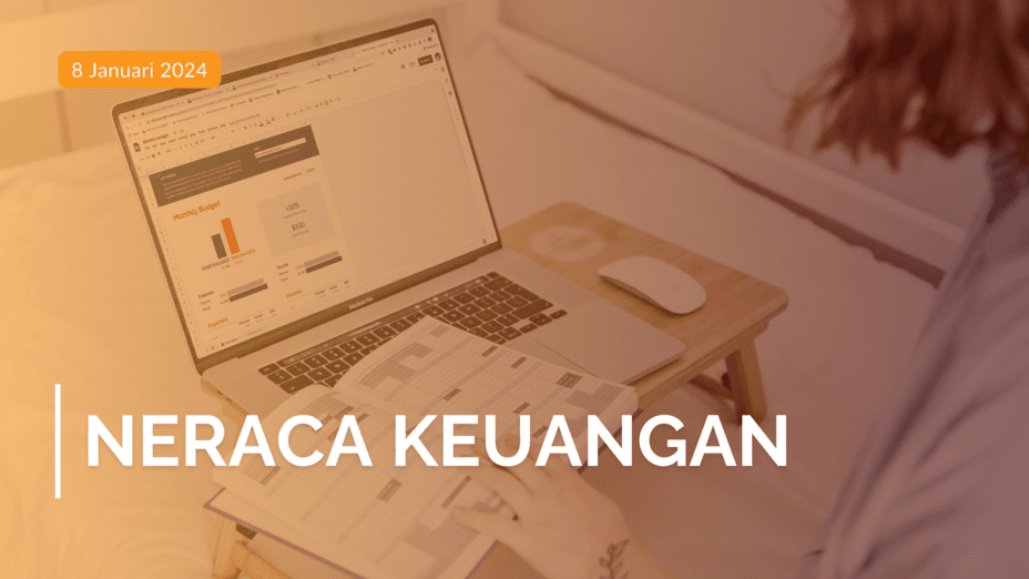 Neraca Keuangan: Pengertian, Contoh, hingga Cara Menyusunnya