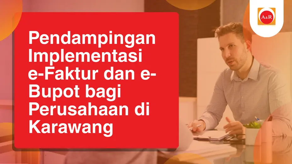 Pendampingan Implementasi e-Faktur dan e-Bupot bagi Perusahaan di Karawang
