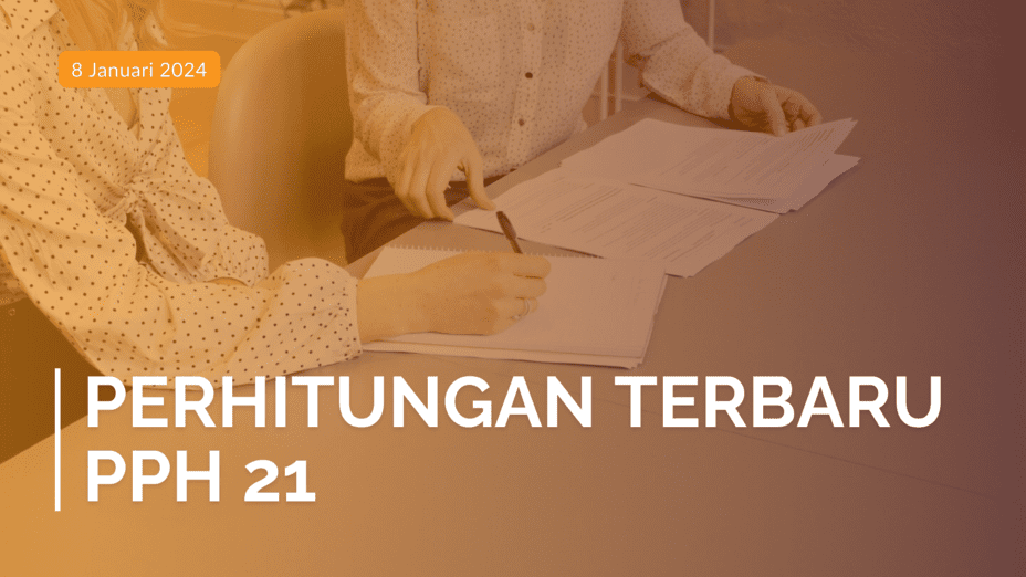 PPh 21 Terbaru: Perhitungan Tarif Efektif PPh dalam PP 58/2023