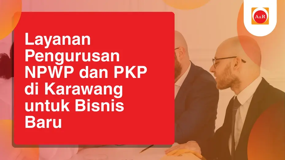 Ilustrasi Layanan pengurusan NPWP dan PKP Karawang