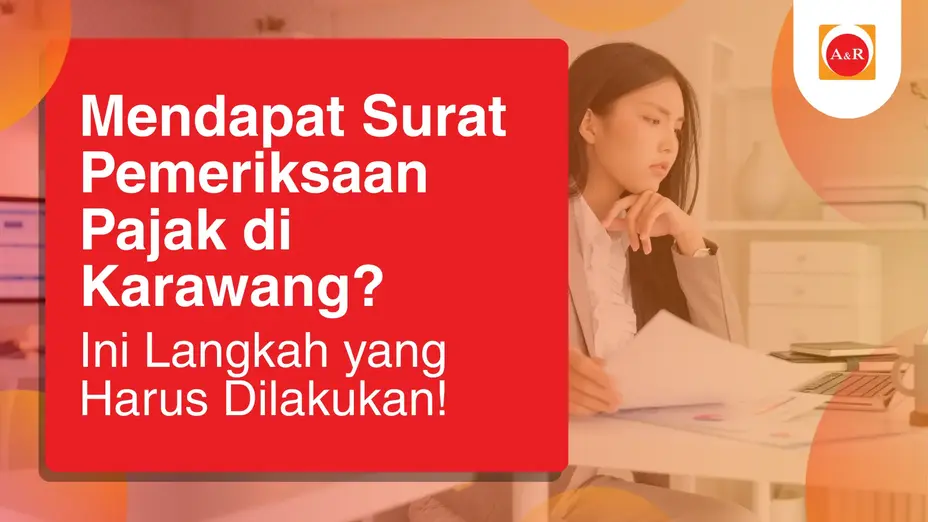 Ilustrasi Mendapat Surat Pemeriksaan Pajak di Karawang