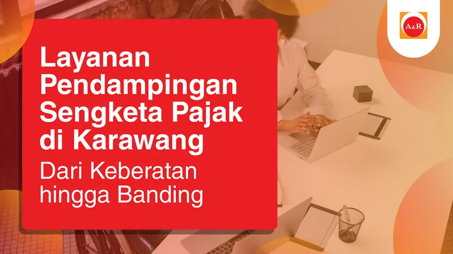 Ilustrasi layanan pendampingan sengketa pajak Karawang